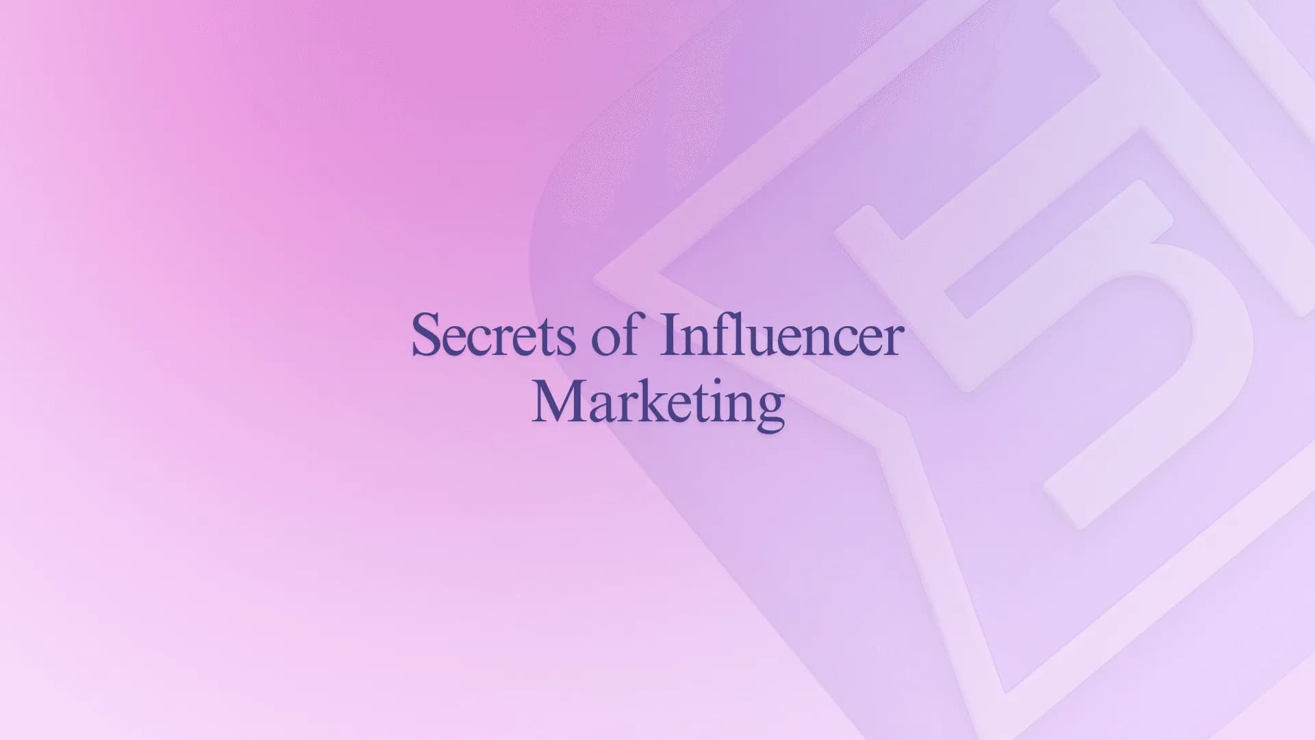 Secrets of Influencer Marketing
