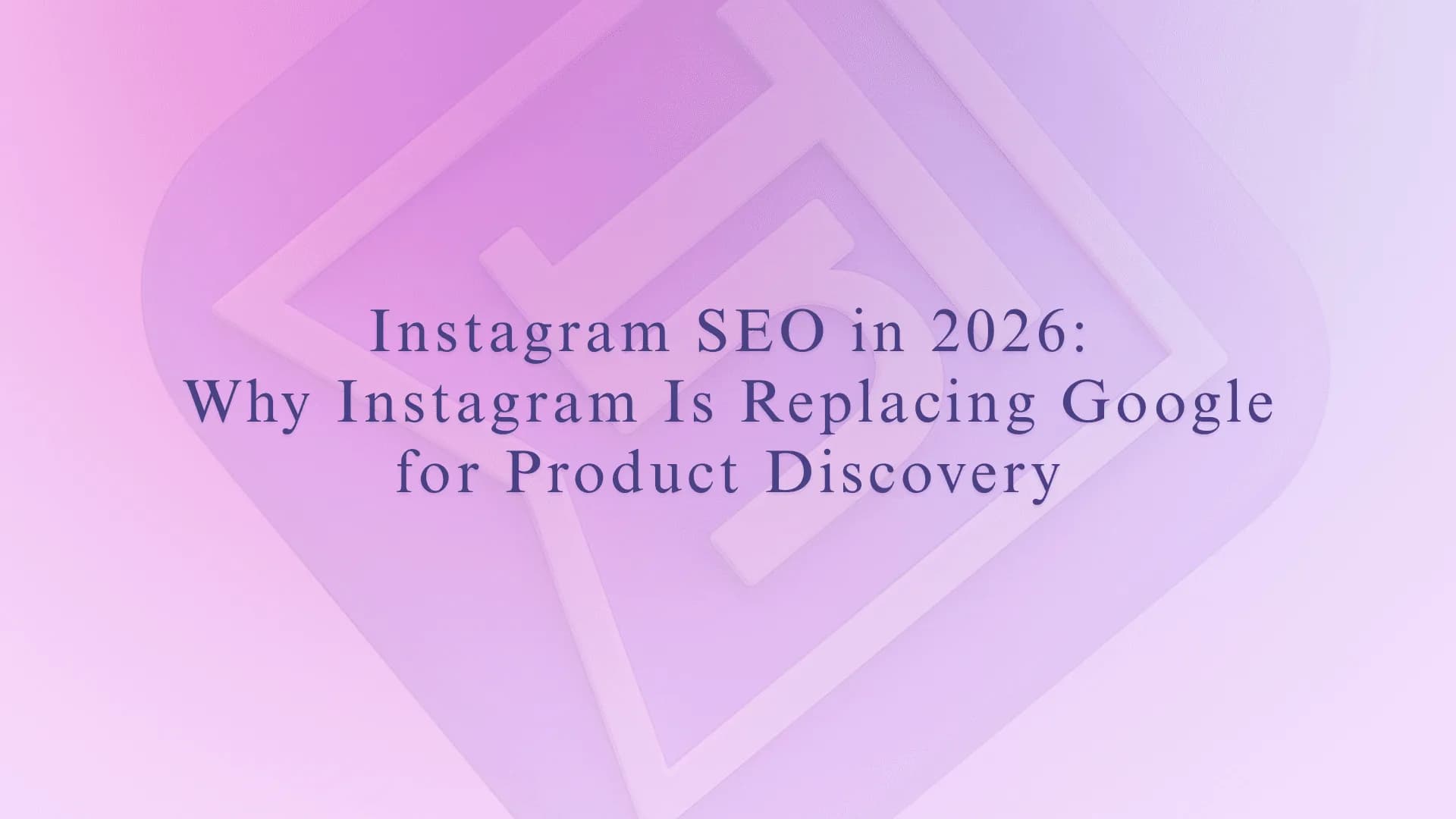 Instagram SEO in 2026: Why Instagram Is Replacing Google