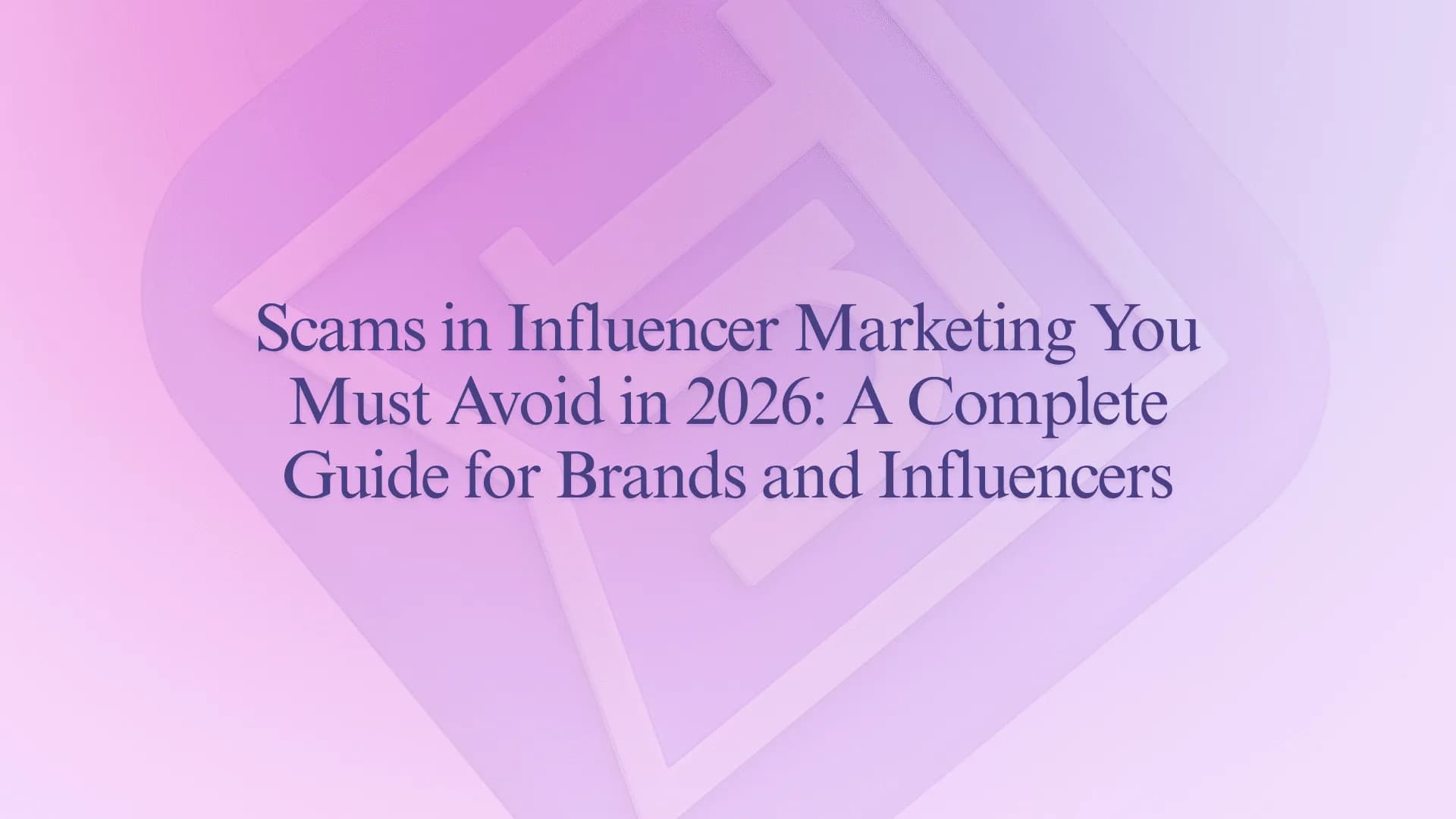 Scams in Influencer Marketing You Must Avoid in 2026: A Complete Guide for Brands and Influencers