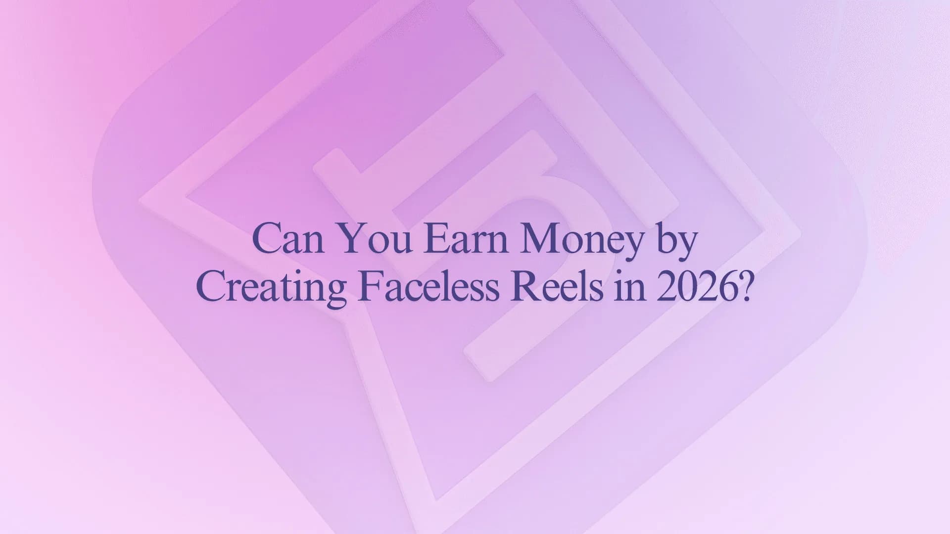 Can You Earn Money by Creating Faceless Reels in 2026?