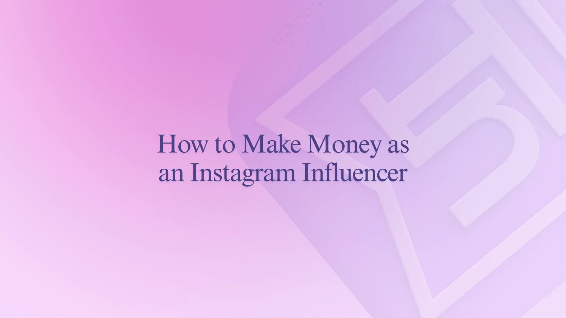 How to Make Money as an Instagram Influencer