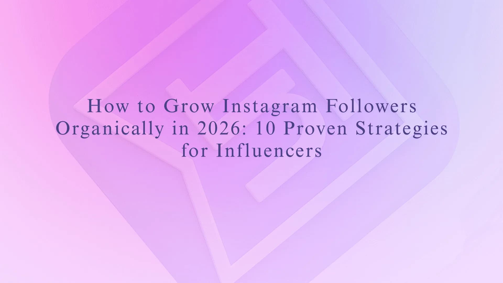 How to Grow Instagram Followers Organically in 2026