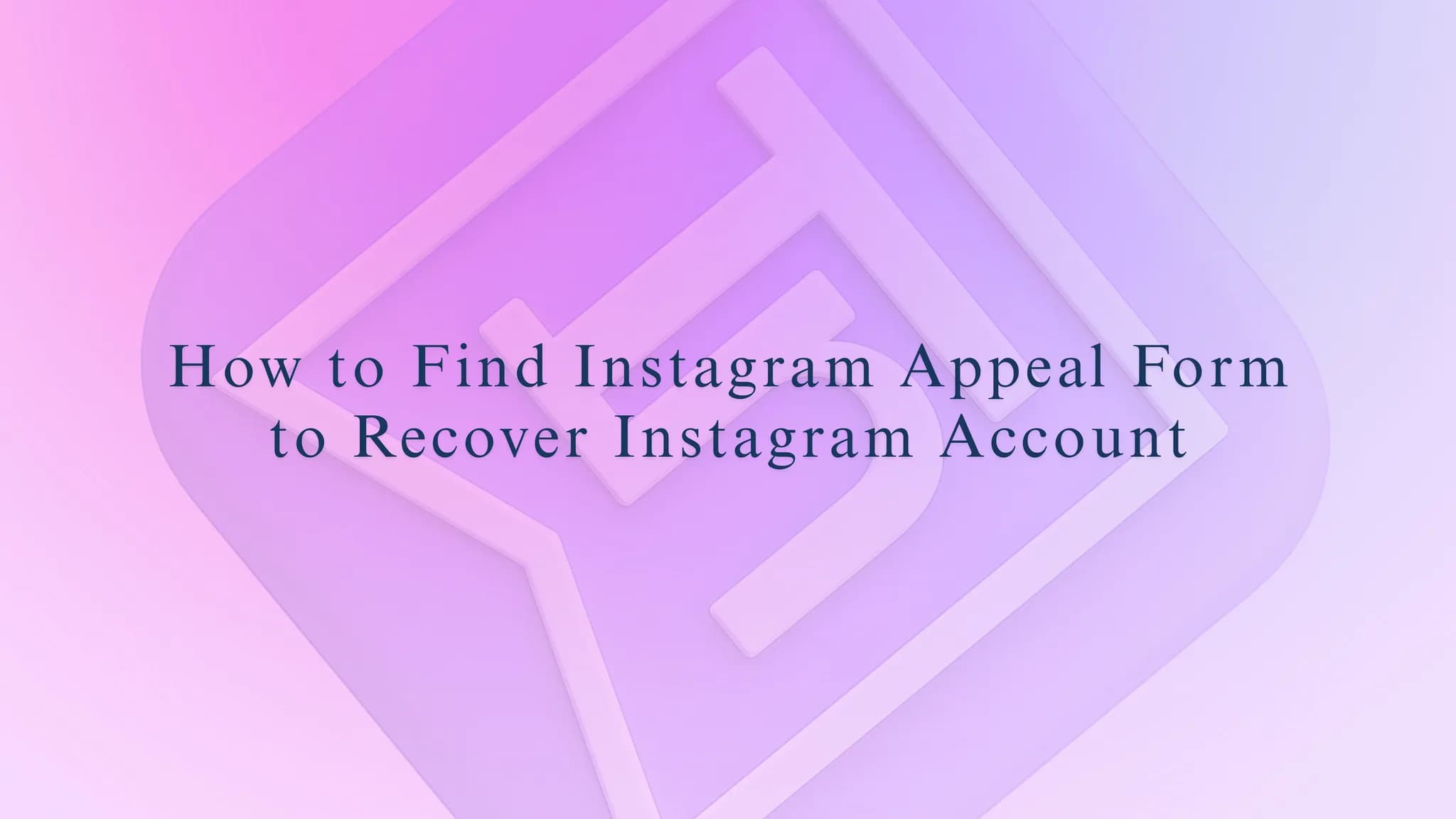 How to Find Instagram Appeal Form to Recover Instagram Account